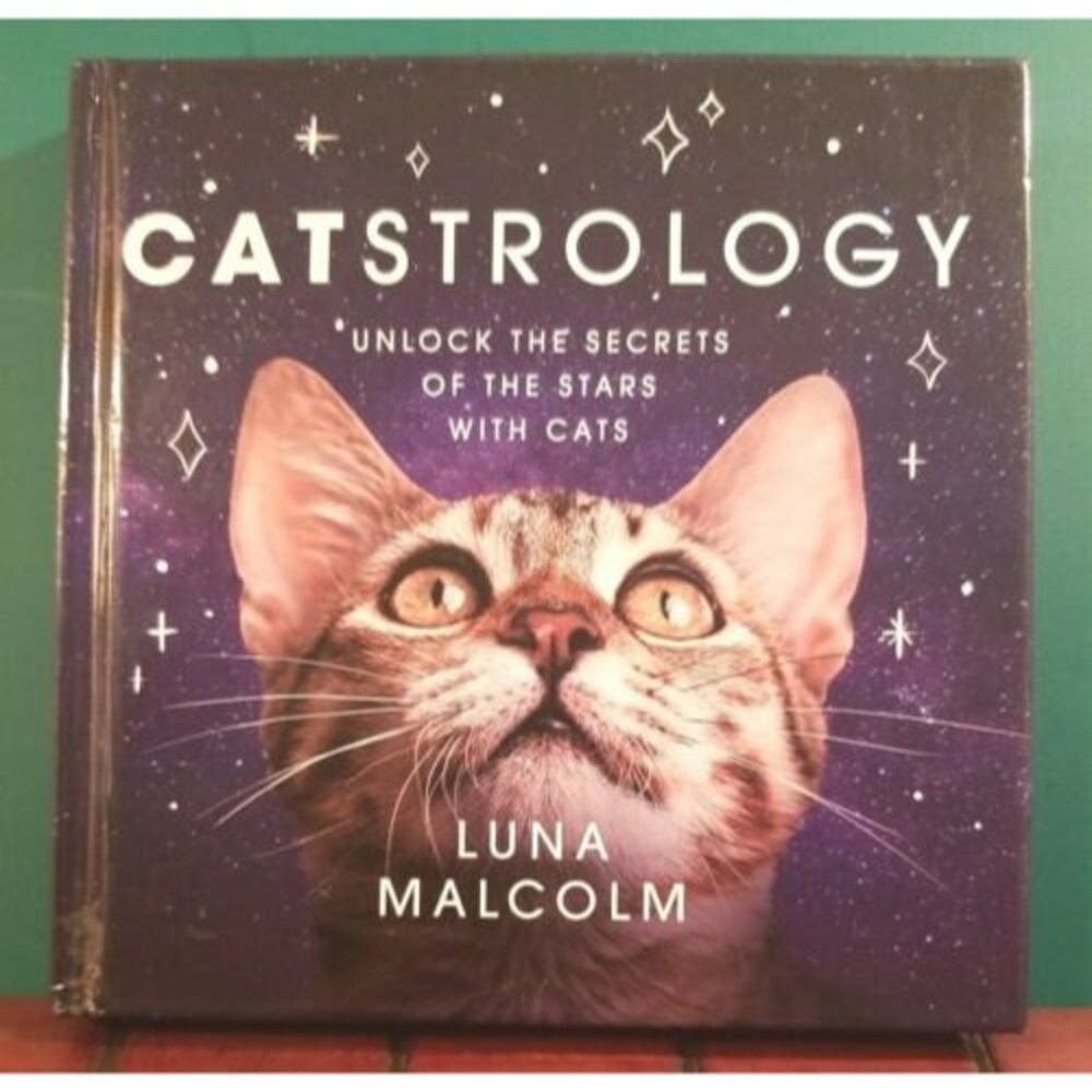 Catstrology: Unlock the Secrets of the Stars with Cats by Luna Malcolm Astrology
